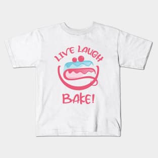 LIVE LAUGH LOVE BAKE CAKE Kids T-Shirt